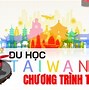 Chi Phí Đi Du Học Đài Loan Là Bao Nhiêu