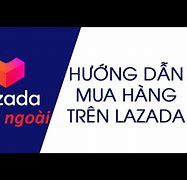 Mua Hàng Nước Ngoài Trên Lazada