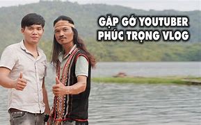 Phúc Trọng Vlog Là Ai